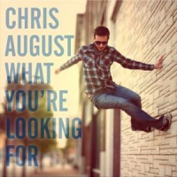 Chris August - What You're Looking For