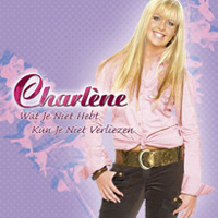 Charlene - Wat je niet hebt kun je niet verliezen