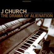 J Church - The Drama of Alienation