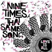 Love Is All - Nine Times That Same Song