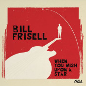 Bill Frisell - When You Wish Upon a Star