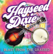 Hayseed Dixie - Blast From the Grassed