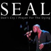 Seal - Don't Cry / Prayer For The Dying