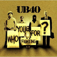 UB40 - Who You Are Fighting For?