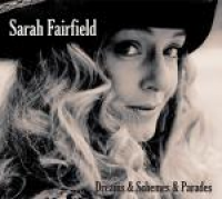 Sarah Fairfield - Dream &amp; Schemes &amp; Parades