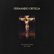 Fernando Ortega - The Crucifixion Of Jesus