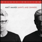 Matt Maher - Saints and Sinners (Deluxe edition)