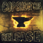 Cop Shoot Cop - Release