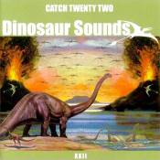 Catch 22 - Dinosaur Sounds