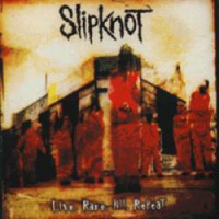 Slipknot - Live, Rare, Kill, Repeat