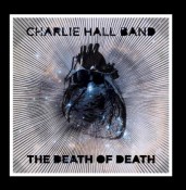 Charlie Hall - The Death Of Death