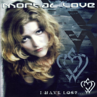 Mortal Love - I Have Lost...