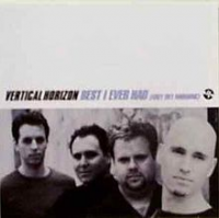 Vertical Horizon - Best I Ever Had