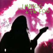 J Mascis + The Fog - More Light