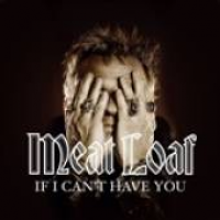 Meat Loaf - If I Can't Have You