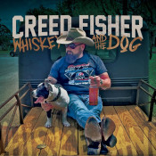 Creed Fisher - Whiskey and the Dog