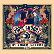 Popa Chubby - It's a Mighty Hard Road