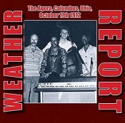 Weather Report - The Agora, Columbus, Ohio, October 17th 1972