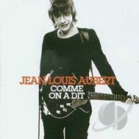 Jean-Louis Aubert - Comme On A Dit