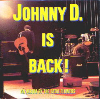 Fatal Flowers - Johnny D. Is Back!