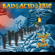 Bad Acid Trip - Taught to Fear