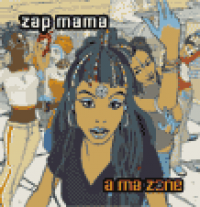 Zap Mama - A Ma Zone (new release)