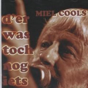 Miel Cools - D'er Was Toch Nog Iets