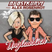 DJ Ostkurve - Unglaublich (feat. Alex Rosenrot)