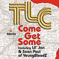 TLC - Come Get Some (Featuring Lil Jon & Sean P)