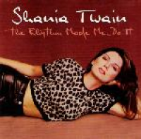 Shania Twain - The Rhythm Made Me Do It