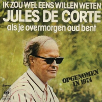 Jules De Corte - Ik Zou Wel Eens Willen Weten / Als Je Overmorgen Ouder Bent