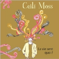 Ceilí Moss - La vie sent quoi?