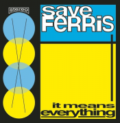 Save Ferris - It Means Everything