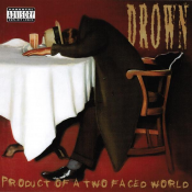 Drown - Product of a Two Faced World