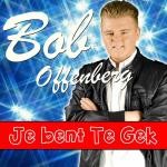 Bob Offenberg - Je bent te gek