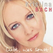 Kristina Bach - Liebe, Was Sonst!