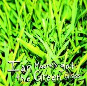 Ian Moore - Ian Moore's Got the Green Grass