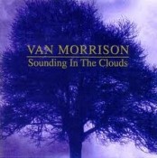 Van Morrison - Sounding In The Clouds
