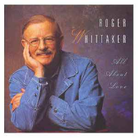 Roger Whittaker - All About Love