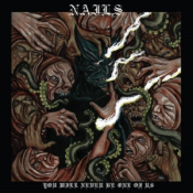 Nails - You Will Never Be One of Us