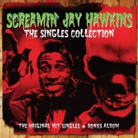 Screamin' Jay Hawkins - The Singles Collection