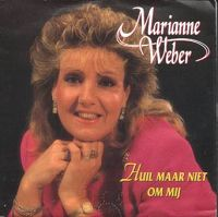 Marianne Weber - Huil Maar Niet Om Mij