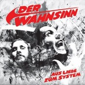 Wahnsinn - Aus Liebe zum System