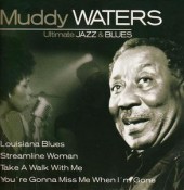 Muddy Waters - Ultimate Jazz & Blues