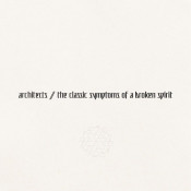 Architects - The Classic Symptoms of a Broken Spirit