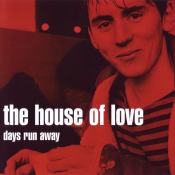 The House Of Love - Days Run Away