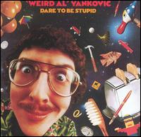 Weird Al Yankovic - Dare To Be Stupid