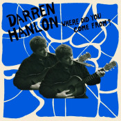 Darren Hanlon - Where Did You Come From?