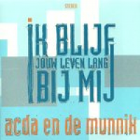 Acda En De Munnik - Ik blijf jouw leven lang bij mij