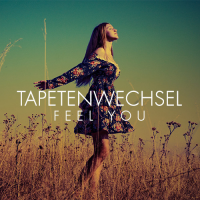 Tapetenwechsel - Feel You